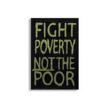 Load image into Gallery viewer, 'Fight Poverty Not the Poor' - poster by Jesse Purcell
