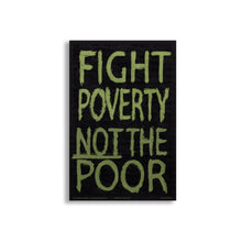 Load image into Gallery viewer, &#39;Fight Poverty Not the Poor&#39; - poster by Jesse Purcell
